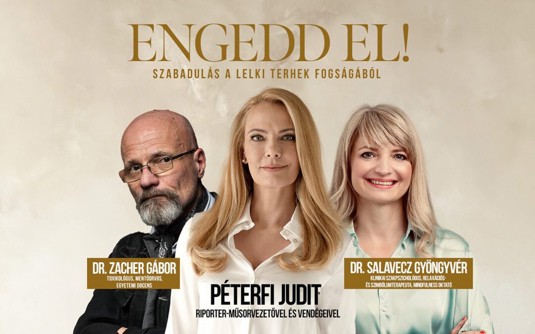 Engedd el – Péterfi Judit, Dr. Zacher Gábor, Dr. Salavecz Gyöngyvér