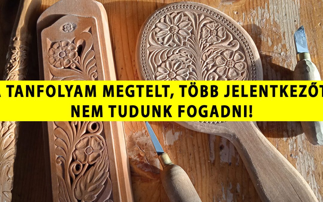 MEGTELT! Népi faragó tanfolyam kezdőknek I.