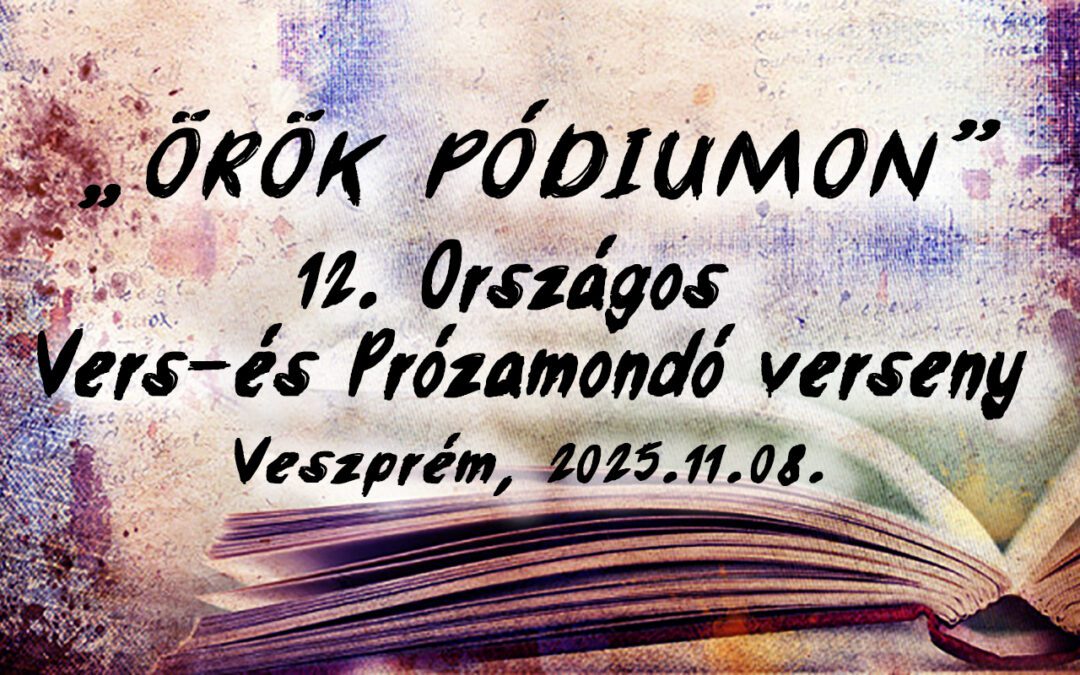,,Örök Pódiumon” XII. országos vers- és prózamondó verseny