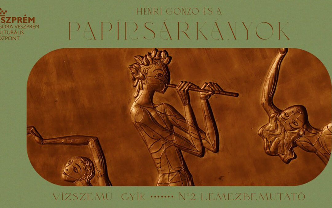 Henri Gonzo és a Papírsárkányok ✳︎ Vízszemü Gyík • N°2 Lemezbemutató