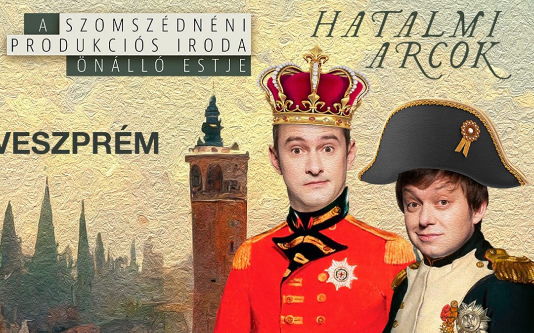 A Szomszédnéni Produkciós Iroda önálló estje Veszprémben!
