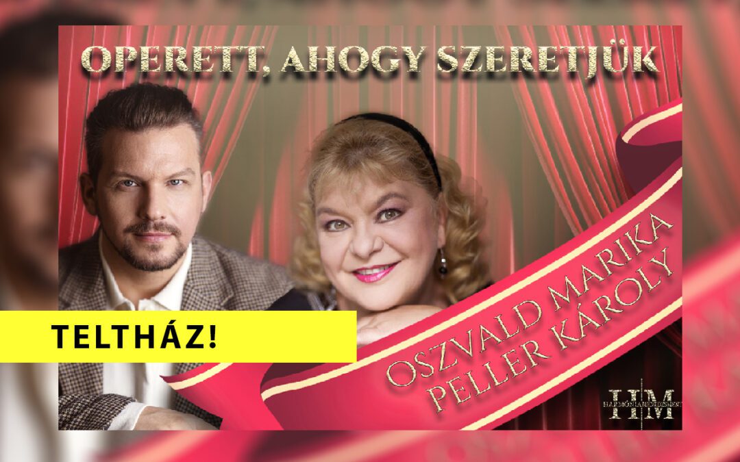 TELTHÁZ!  Operett, ahogy szeretjük – Oszvald Marikával és Peller Károllyal