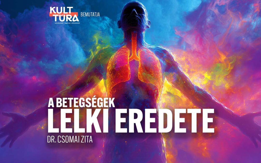 A betegségek lelki eredete – Dr. Csomai Zita