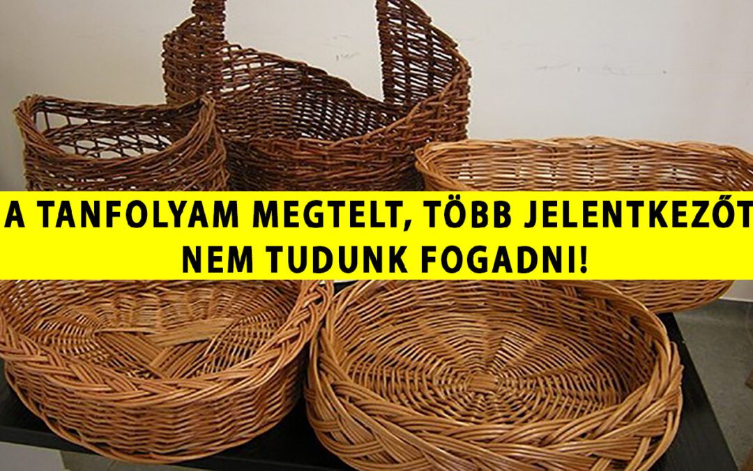 BETELT! Kosárfonó tanfolyam kezdők részére