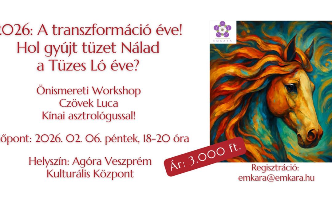 2026: Jang tűz-Ló éve! Kínai asztrológia workshop Czövek Luca asztrológussal! Veszprém!
