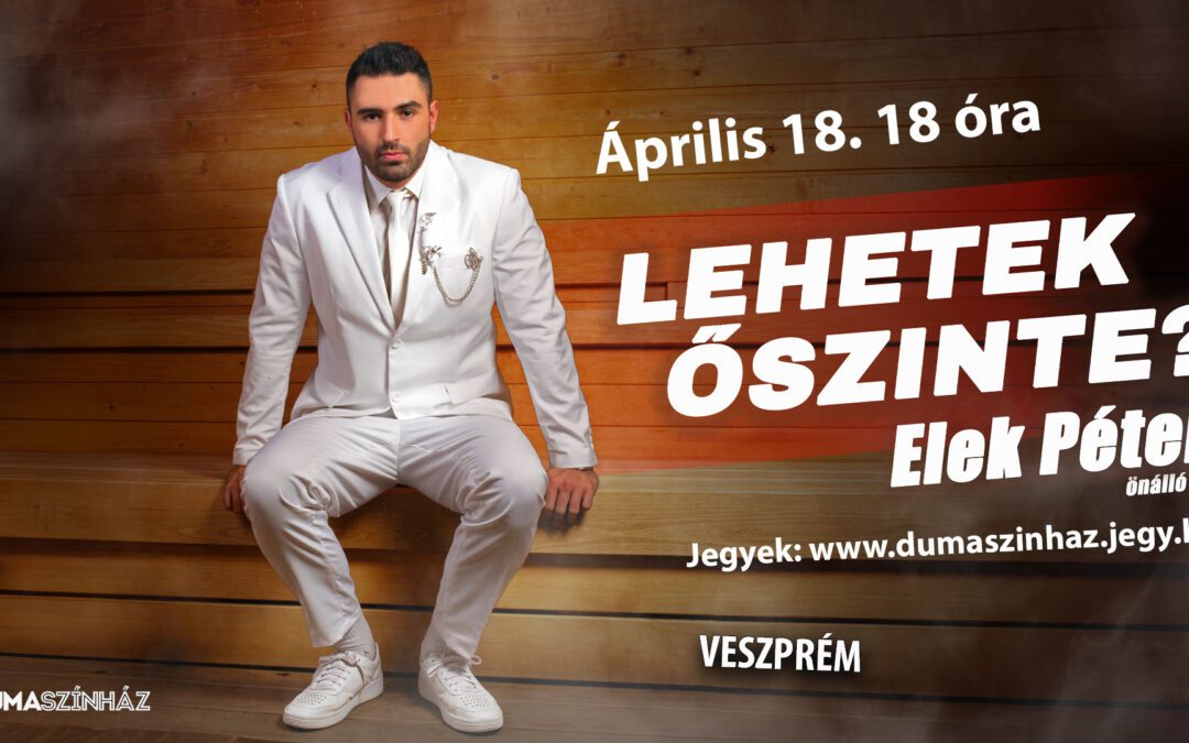 Elek Péter önálló estje Veszprémben!
